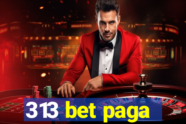 313 bet paga